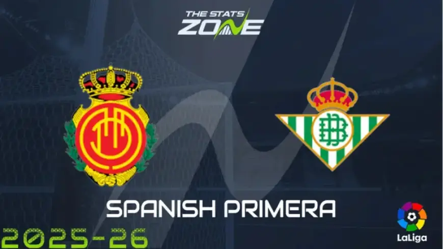 Mallorca vs Real Betis: Team Updates & Match Predictions