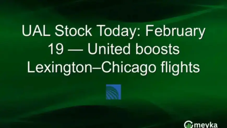 United Airlines Boosts Lexington-Chicago Flights: February 19 UAL Stock Insight