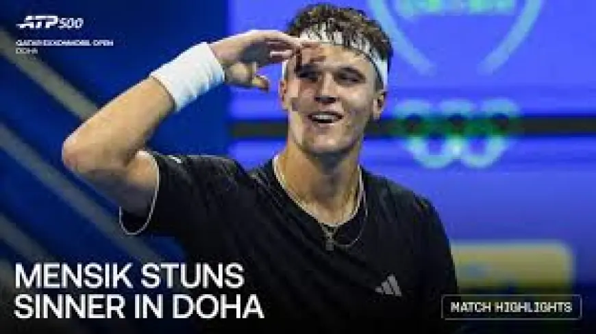 Sinner Stunned in Doha: Jakub Mensik Upsets World No. 2 to Reach Qatar Open Semi-Finals