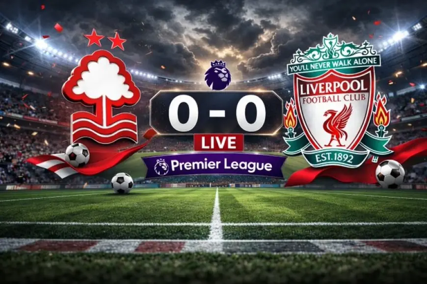 Nottingham Forest vs Liverpool: Live Match Updates, Stats, and Table Stakes — Sunday, February 22