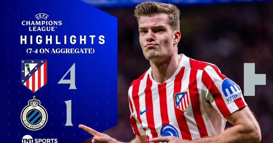 Atlético Madrid Vs Club Brugge: Sorloth hat-trick seals 7-4 aggregate win