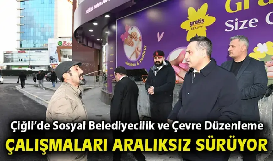 Çiğli Advances Social Welfare and Environmental Projects Without Pause