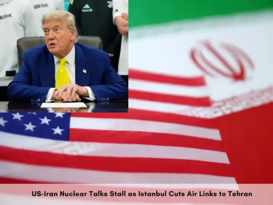 US-Iran Tensions Escalate: Istanbul-Tehran Flights Halt, Trump Slams Nuclear Talks