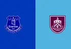 Watch Everton vs Burnley Live Today: Stream, TV Channel, Start Time