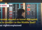 Know Your Rights: Middle East Conflict Disrupts Travel and Strands Tourists