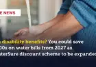 WaterSure Expansion in 2027: Save Hundreds on Water Bills with Disability Benefits