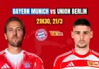 Bayern Munich Seizes Opportunity Against Union Berlin on March 21 at 21:30