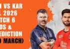 PSL 2026: LAH vs KAR Match 6 – Odds and Predictions (March 29)