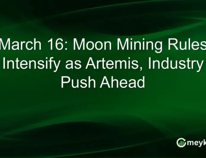 Moon Mining Regulations Tighten as Artemis, Industry Advance on March 16