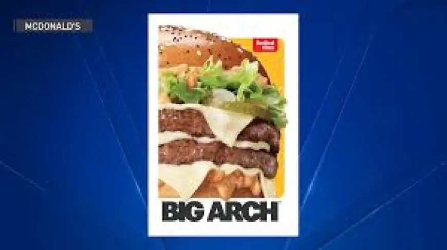 Big Arch Burger: big arch burger to debut in US as chains upsize menus