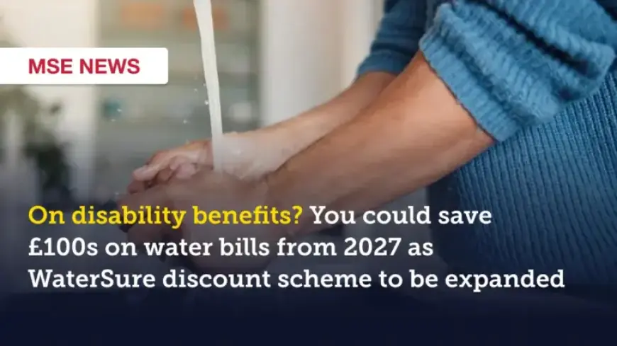 WaterSure Expansion in 2027: Save Hundreds on Water Bills with Disability Benefits