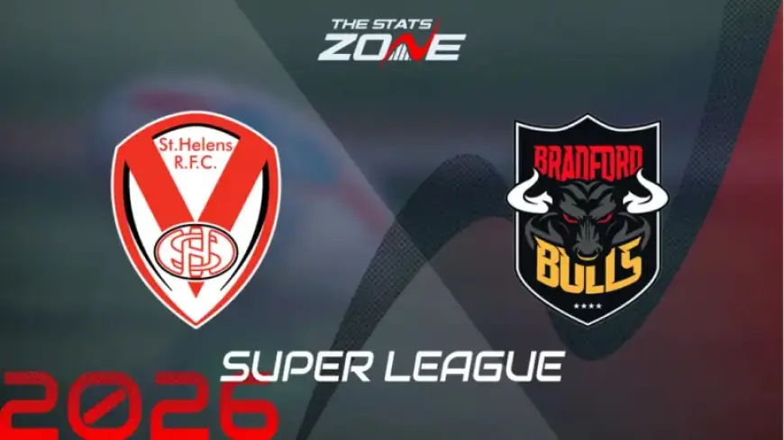 St. Helens vs. Bradford Bulls: Team News & Prediction for 2026 Super League