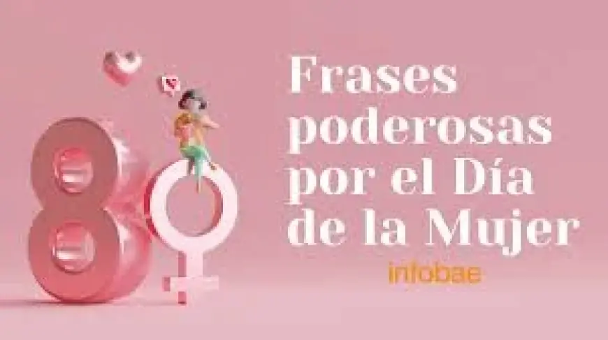 Feliz Dia De La Mujer 2026: Why phrases and poetry are driving March 8 messages now