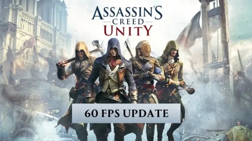 Ubisoft’s 60 FPS Upgrade for Assassin’s Creed Unity Brings Smooth Play and New Headaches for Players