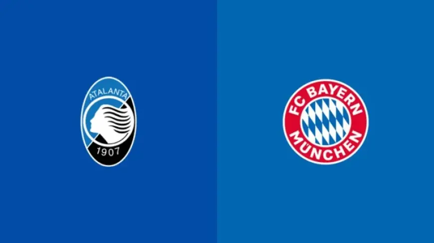 Atalanta Vs Bayern — How to watch and what to expect in Bergamo