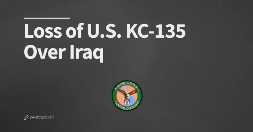 U.S. KC-135 Tanker Crashes Over Iraq: Central Command Press Release