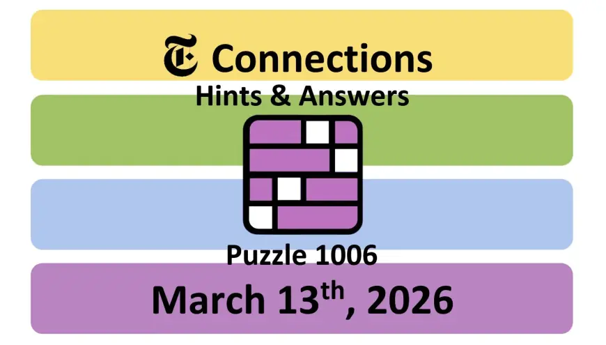 NYT Connections Hints and Answers — Friday, March 13, 2026 (Puzzle #1006)