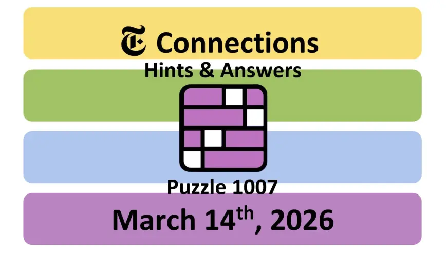 NYT Connections Hints and Answers — Saturday, March 14, 2026 (Puzzle #1,007)