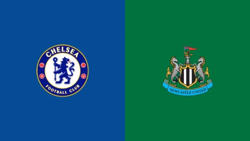 How To Watch Chelsea Vs Newcastle: Kick-Off Time, Officials And Team News