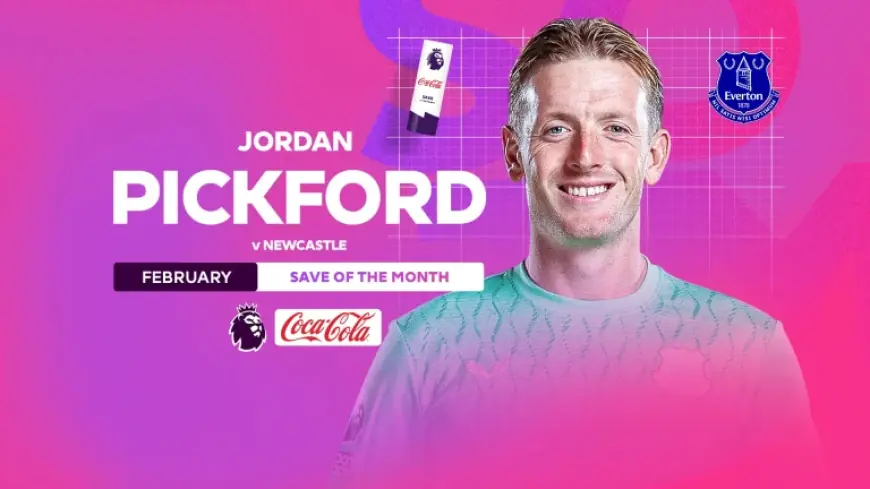 Pickford Wins Record Fourth Coca-Cola Save of the Month Award As Jordan Pickford Is Recognised