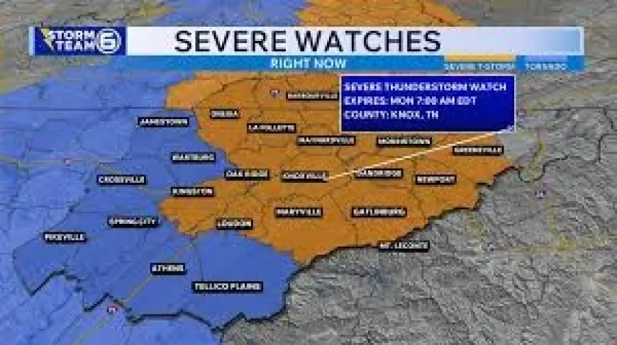 Knoxville Weather: Severe Storm Chances Sunday Night Into Monday Morning