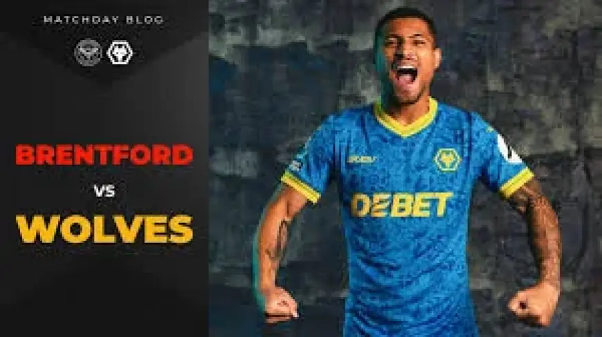 Brentford Vs Wolves: Live Premier League Matchday Preview And Lineups
