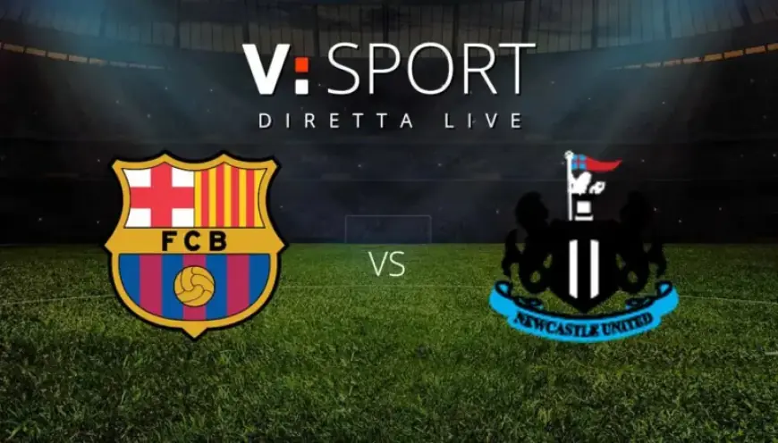 Barcelona vs Newcastle United: Official Lineups and Live Commentary