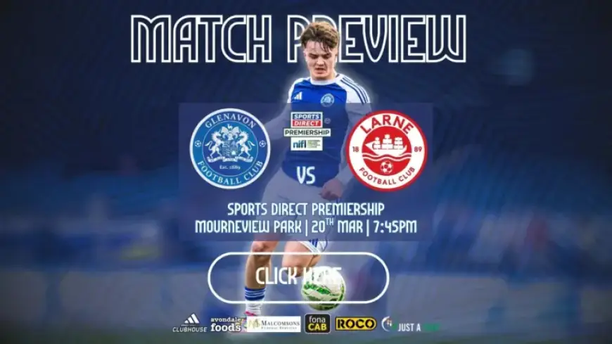 Preview: Larne vs. Glenavon Showdown