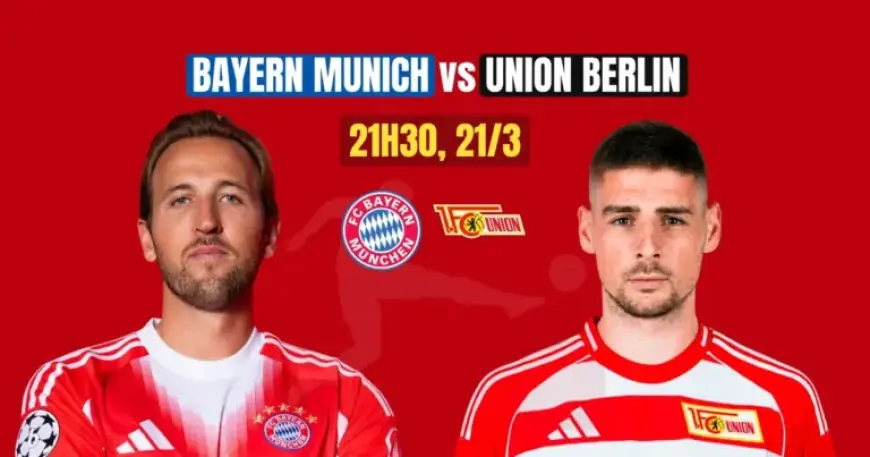 Bayern Munich Seizes Opportunity Against Union Berlin on March 21 at 21:30