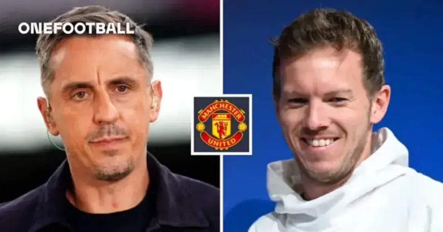Julian Nagelsmann Fits Man Utd Criteria, Says Gary Neville