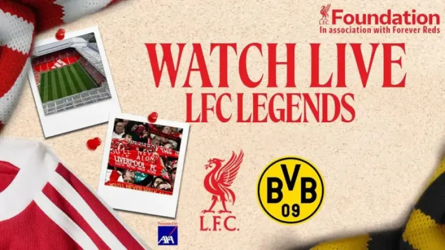 Liverpool Legends Face Borussia Dortmund Legends Live at Anfield Saturday