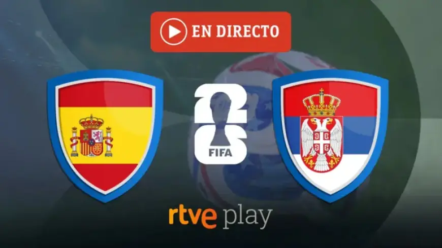 Spain vs. Serbia: Live Coverage of National Team Friendly Match Today