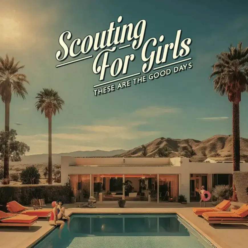 Scouting for Girls Shine with “These Are the Good Days” Album Review