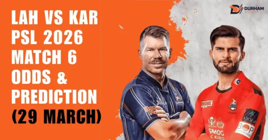 PSL 2026: LAH vs KAR Match 6 – Odds and Predictions (March 29)