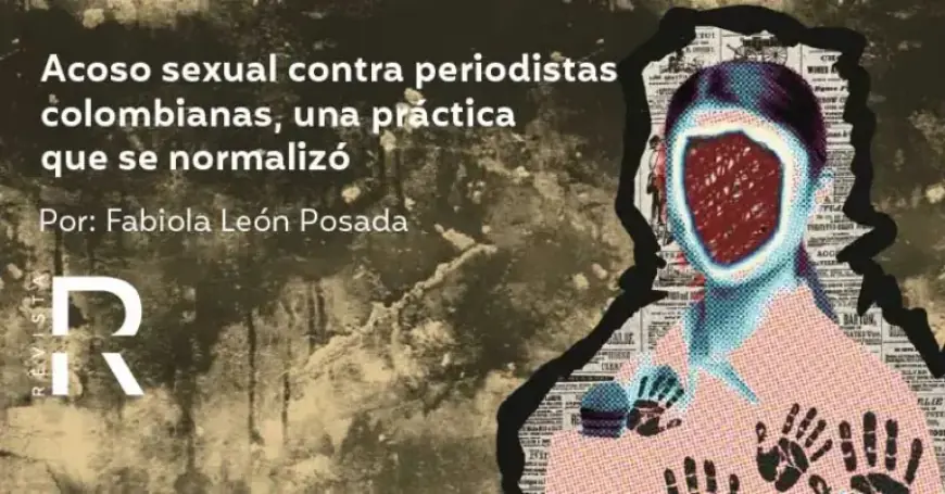 Sexual Harassment of Colombian Journalists: A Normalized Practice