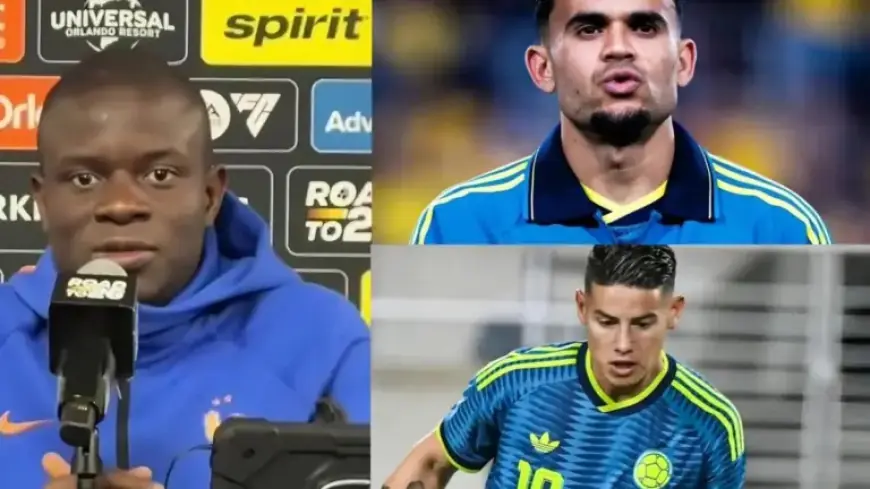 Kanté Praises Colombia’s James and Luis Díaz