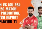 PSL 2026 Match 16: LAH vs ISU Prediction, Pitch Report, Playing XI