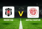 Live Coverage: Beşiktaş vs Antalyaspor in Süper Lig Match