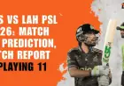 PES vs LAH PSL 2026: Match 19 Prediction, Pitch Analysis & Lineup