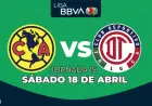 América vs. Toluca: Schedule and Viewing for Clausura 2026 Matchday 15