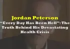 Jordan Peterson Reveals Struggles Amid Devastating Health Crisis