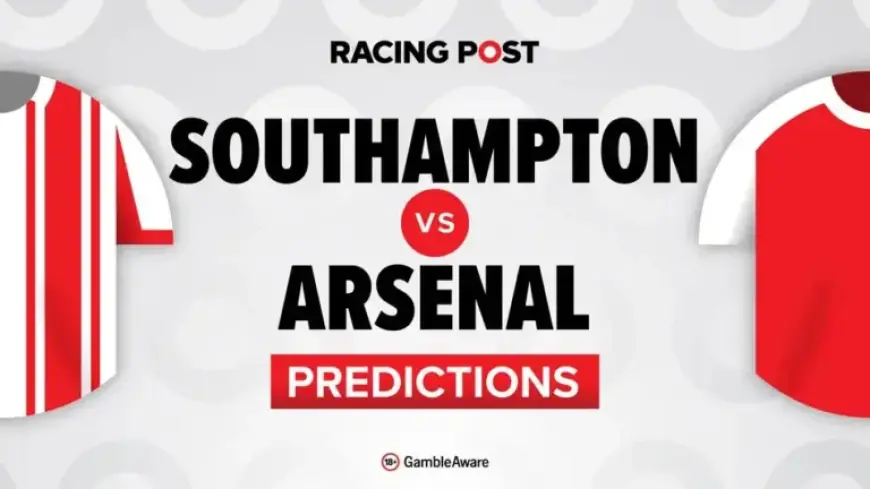 Arsenal vs Southampton: Predictions, Team News, Betting Tips, Odds & Bet Builder