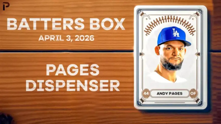 Andy Pages Fuels Dodgers’ Hit Parade: Fantasy Recap 4/3/26