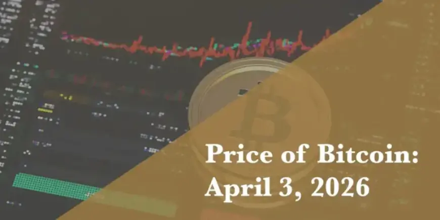 Bitcoin Price Update for April 3, 2026