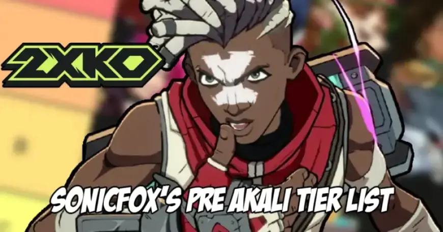 SonicFox Unveils Final 2XKO Tier List Pre-Akali Addition