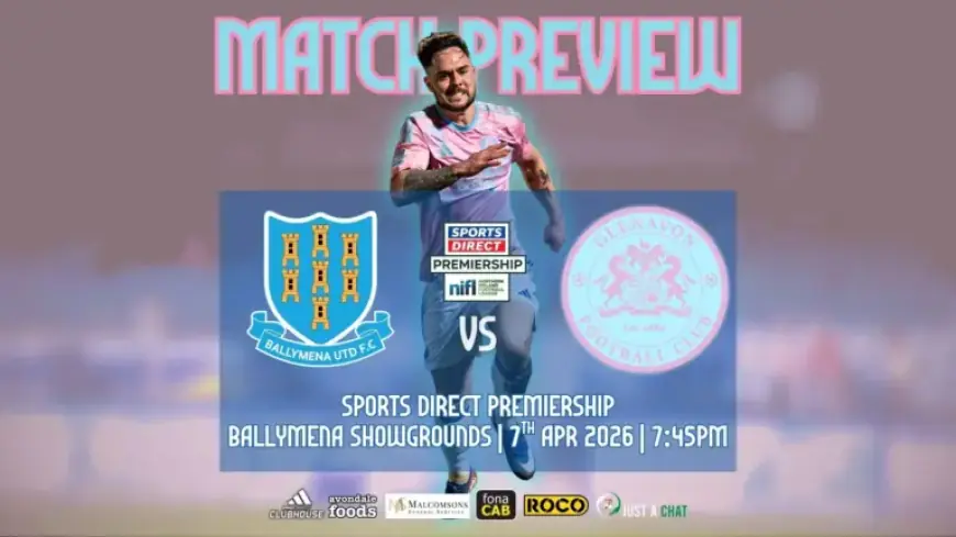 Preview: Ballymena United vs Glenavon Showdown
