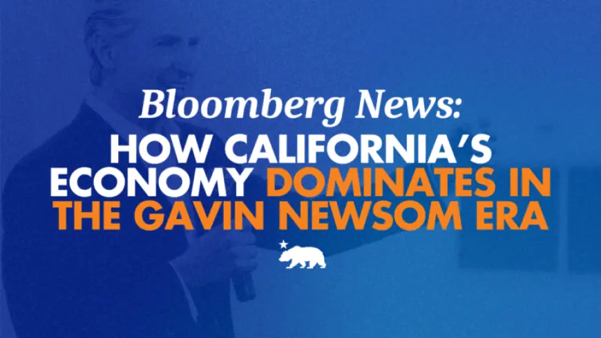 California’s Economy Thrives Under Gavin Newsom’s Leadership