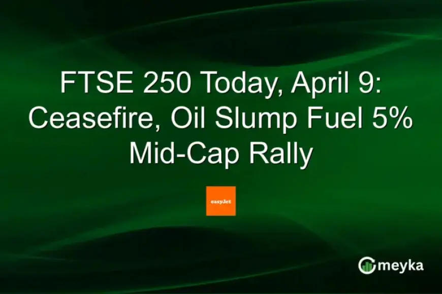 FTSE 250 Surges 5% Amid Ceasefire and Oil Drop on April 9