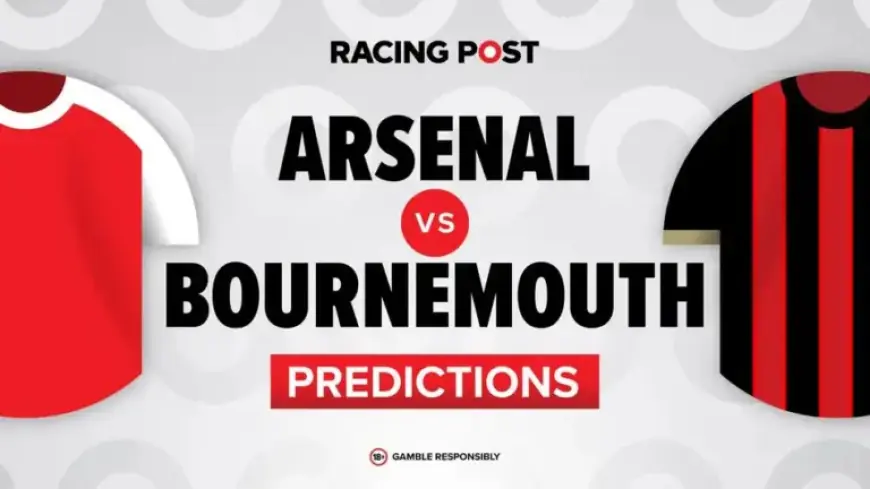 Arsenal vs Bournemouth: Predictions, Team News, and Betting Odds