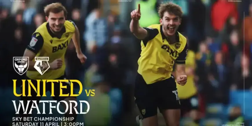 Oxford United vs Watford: Comprehensive Match Preview